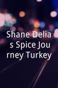 Shane Delia Shane Delia`s Spice Journey Turkey