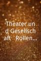Günther Rühle Theater und Gesellschaft - Rollenbilder im Wandel der Jahrhunderte