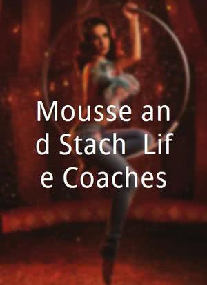 Mousse and Staché: Life Coaches海报封面图