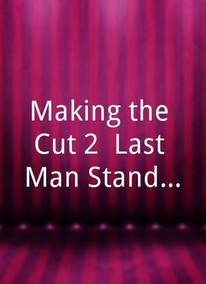 Making the Cut 2: Last Man Standing海报封面图