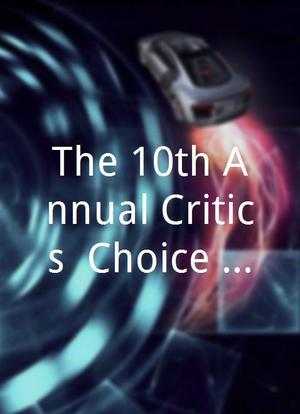 The 10th Annual Critics` Choice Awards海报封面图