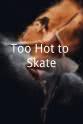Robert A. Fishman Too Hot to Skate