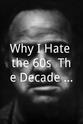 Peregrine Worsthorne Why I Hate the 60s: The Decade That Was Too Good to Be True