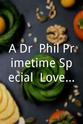 John Francis Heinz A Dr. Phil Primetime Special: Love Smart