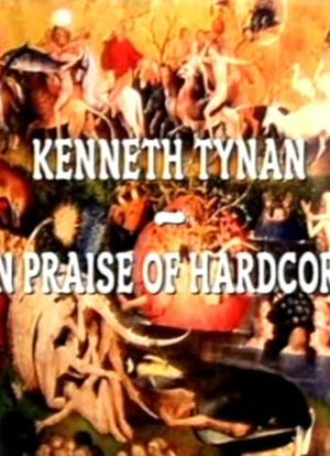 Kenneth Tynan: In Praise of Hardcore海报封面图