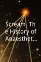 Sean Douglas Scream: The History of Anaesthetics
