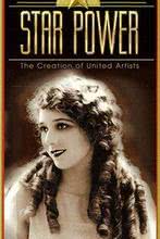 Star Power: The Creation of United Artists