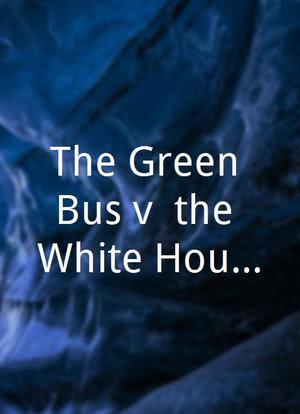 The Green Bus v. the White House海报封面图