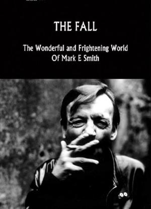 The Fall: The Wonderful and Frightening World of Mark E. Smith海报封面图