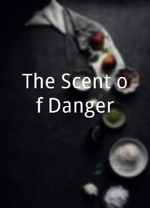 The Scent of Danger海报封面图