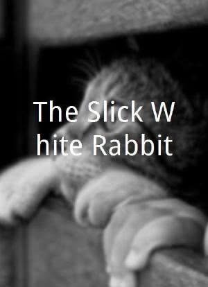 The Slick White Rabbit海报封面图