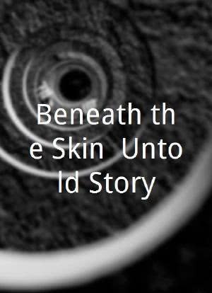 Beneath the Skin: Untold Story海报封面图