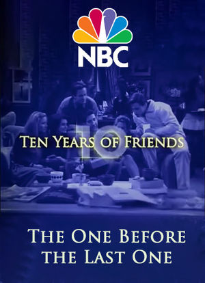 Friends: The One Before the Last One - Ten Years of Friends海报封面图
