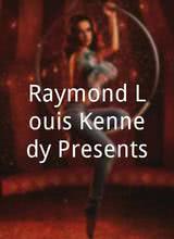 Raymond Louis Kennedy Presents