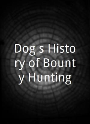 Dog`s History of Bounty Hunting海报封面图