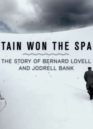 How Britain Won the Space Race: The Story of Bernard Lovell海报封面图
