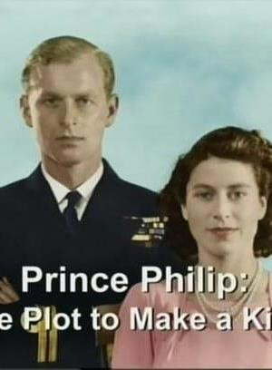 Prince Philip: The Plot to Make a King海报封面图