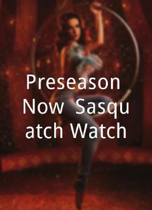 Preseason Now: Sasquatch Watch海报封面图
