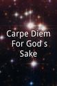 Adriano Davi Carpe Diem: For God's Sake!