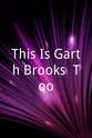 James Garver This Is Garth Brooks, Too!
