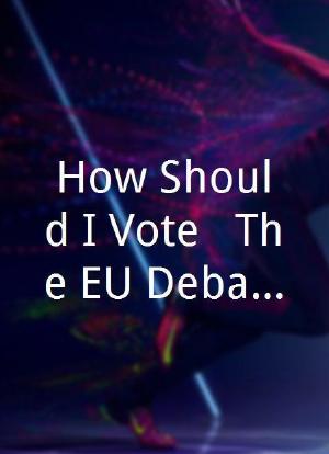 How Should I Vote?: The EU Debate海报封面图