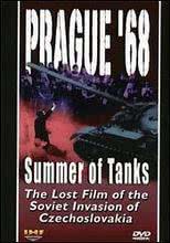 Prague '68 Summer Of Tanks: The Lost Film Of The Soviet Invasion Of Czechoslavakia