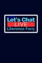 Lawrence Farry Let's Chat Live with Lawrence Farry