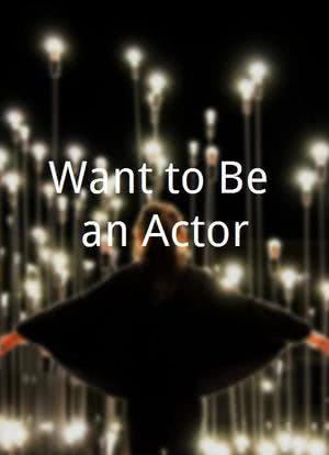 Want to Be an Actor?海报封面图