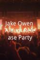 杰克·欧文 Jake Owen Album Release Party