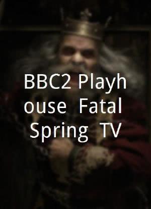 "BBC2 Playhouse" Fatal Spring (TV)海报封面图