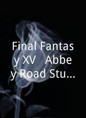Final Fantasy XV : Abbey Road Studio Concert海报封面图