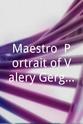 艾伦·米勒 Maestro: Portrait of Valery Gergiev