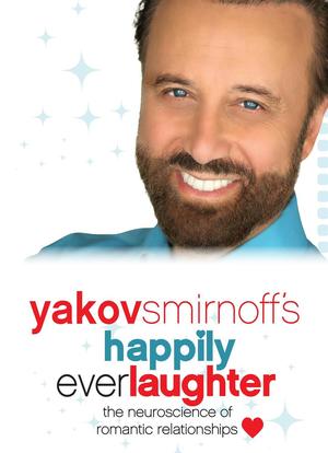 Yakov Smirnoff`s Happily Ever Laughter : The Neuroscience of Romantic Relationships海报封面图