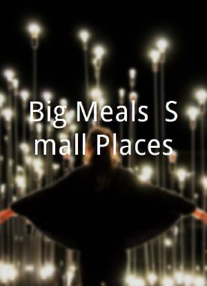 Big Meals, Small Places海报封面图