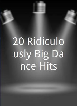 20 Ridiculously Big Dance Hits海报封面图