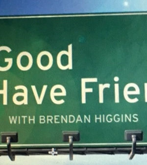 It`s Good to Have Friends, with Brendan Higgins海报封面图