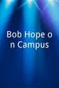 Bill Hobin Bob Hope on Campus
