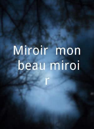 Miroir, mon beau miroir海报封面图