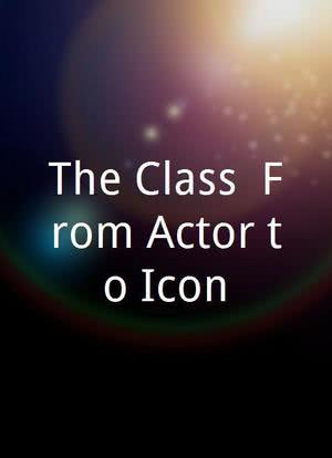 The Class: From Actor to Icon海报封面图