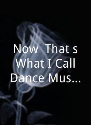 Now: That`s What I Call Dance Music海报封面图