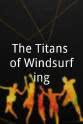 Josh Angulo The Titans of Windsurfing