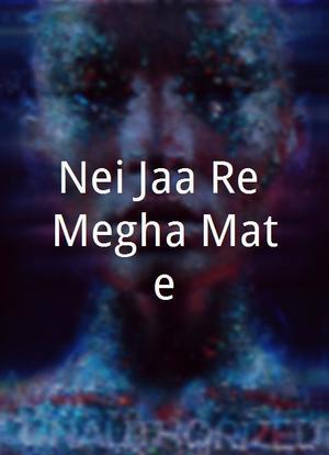 Nei Jaa Re Megha Mate海报封面图