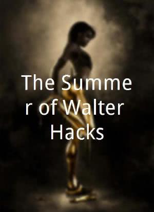 The Summer of Walter Hacks海报封面图