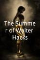 John Kiedaisch The Summer of Walter Hacks