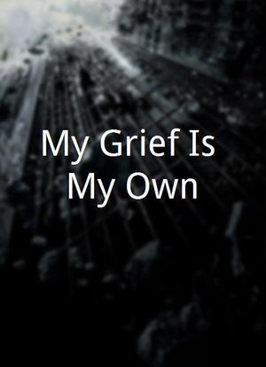 My Grief Is My Own海报封面图