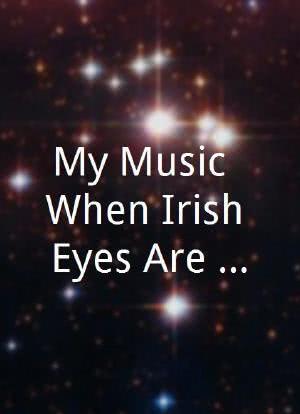 My Music: When Irish Eyes Are Smiling海报封面图