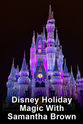 Erin O'Halloran Disney Holiday Magic with Samantha Brown