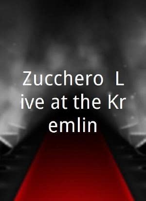 Zucchero: Live at the Kremlin海报封面图