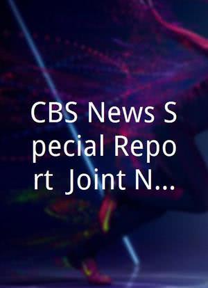 CBS News Special Report: Joint News Conference海报封面图