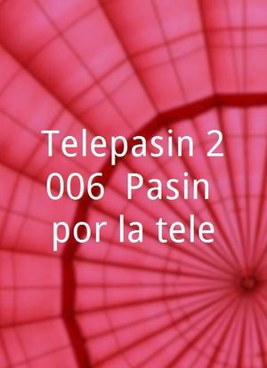 Telepasión 2006: Pasión por la tele海报封面图